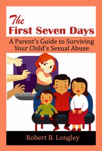 The first seven days - a parent's guide to surviving your child's sexual abuse
